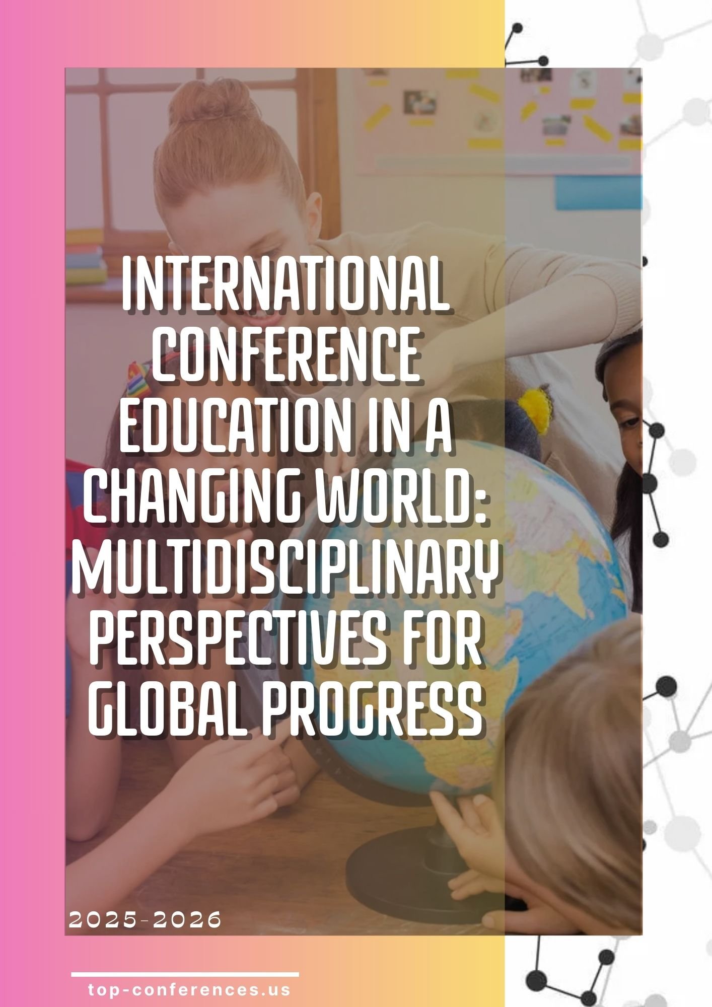  International Conference “Education in a Changing World: Multidisciplinary Perspectives for Global Progress